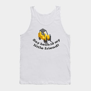 Say Hello to my Forklift Tank Top